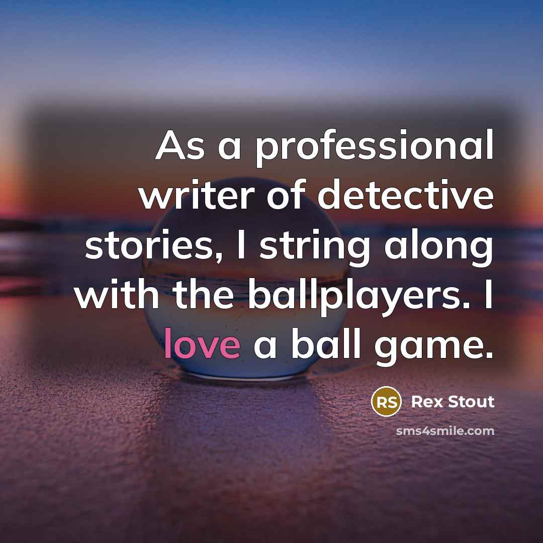 “As a professional writer of detective stories, I string along…” quote by Rex Stout