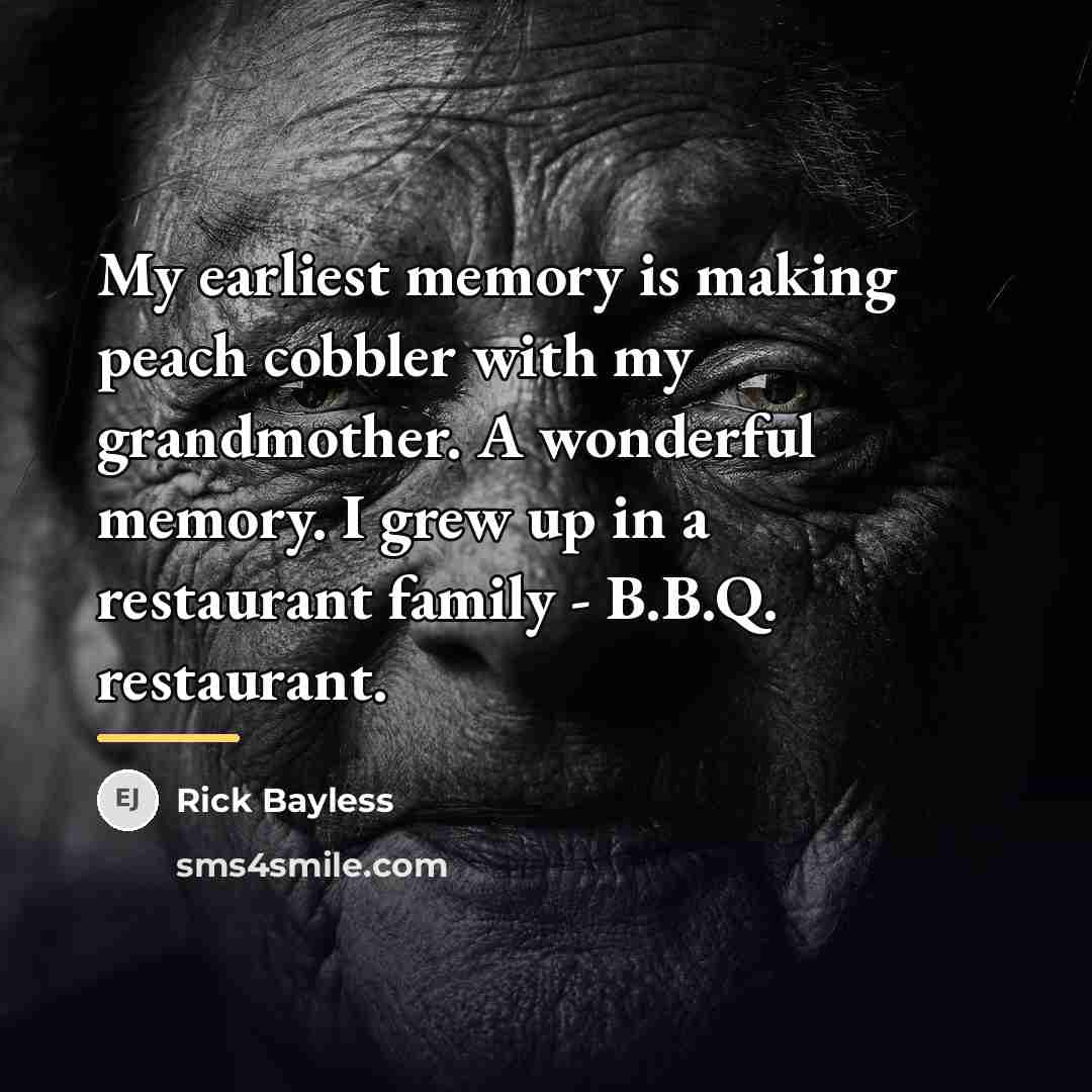 “My earliest memory is making peach cobbler with my grandmother.…” quote by Rick Bayless