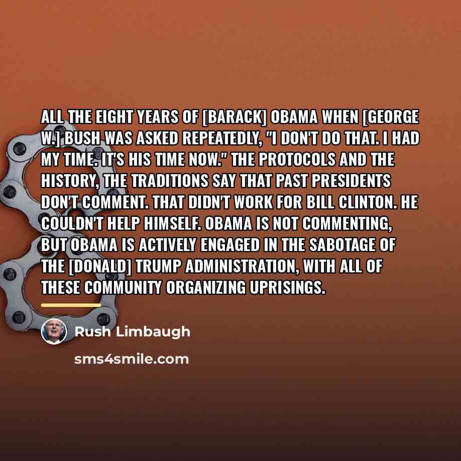 “All the eight years of [Barack] Obama when [George W.]…” quote by Rush Limbaugh