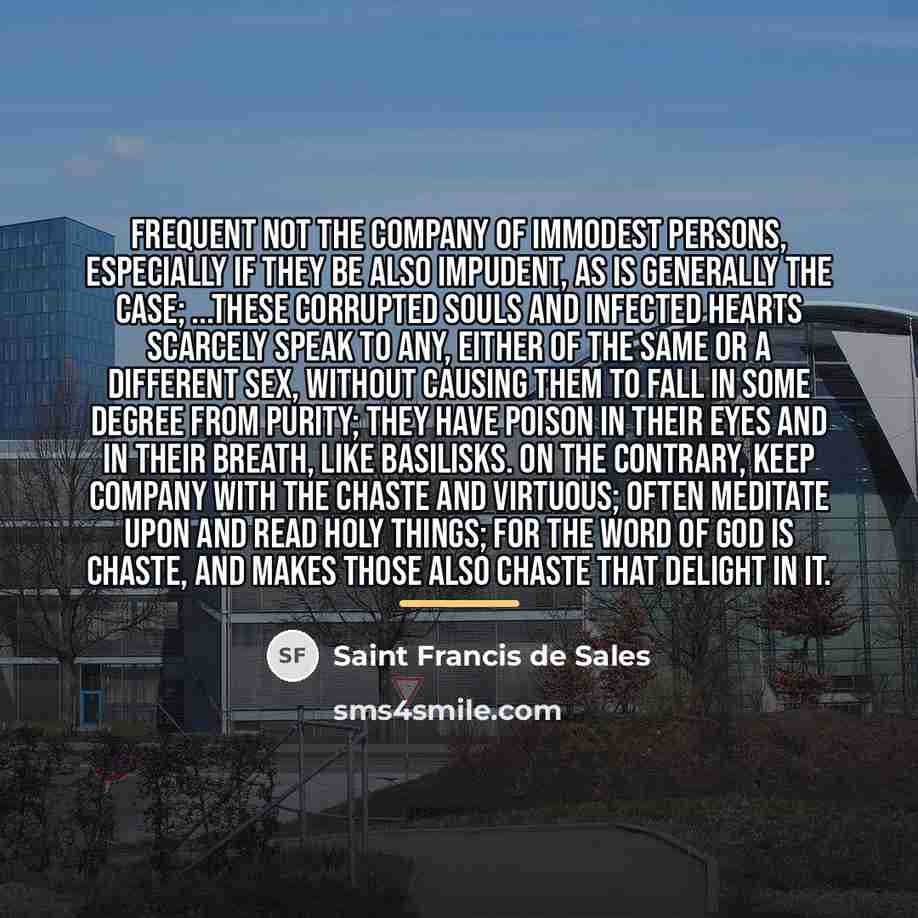 “Frequent not the company of immodest persons, especially if they…” quote by Saint Francis de Sales