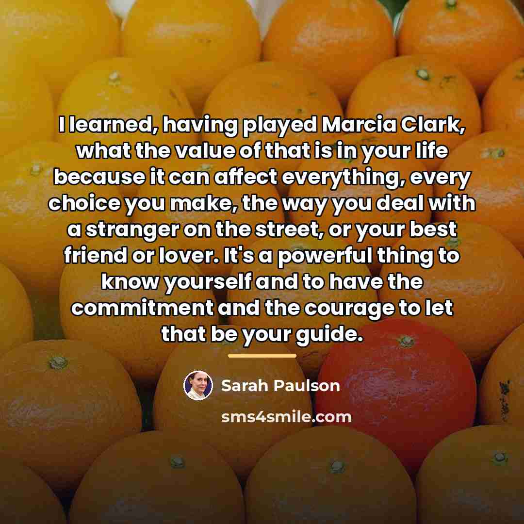 “I learned, having played Marcia Clark, what the value of…” quote by Sarah Paulson