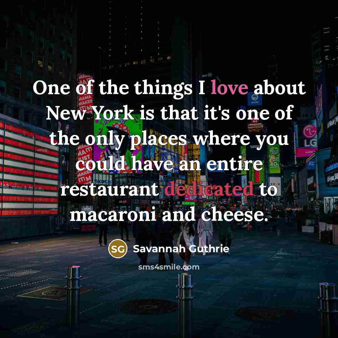 “One of the things I love about New York is…” quote by Savannah Guthrie