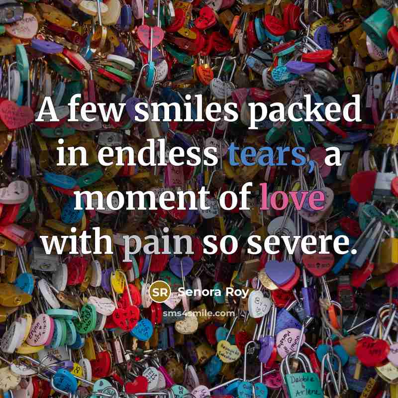 “A few smiles packed in endless tears, a moment of…” quote by Senora Roy