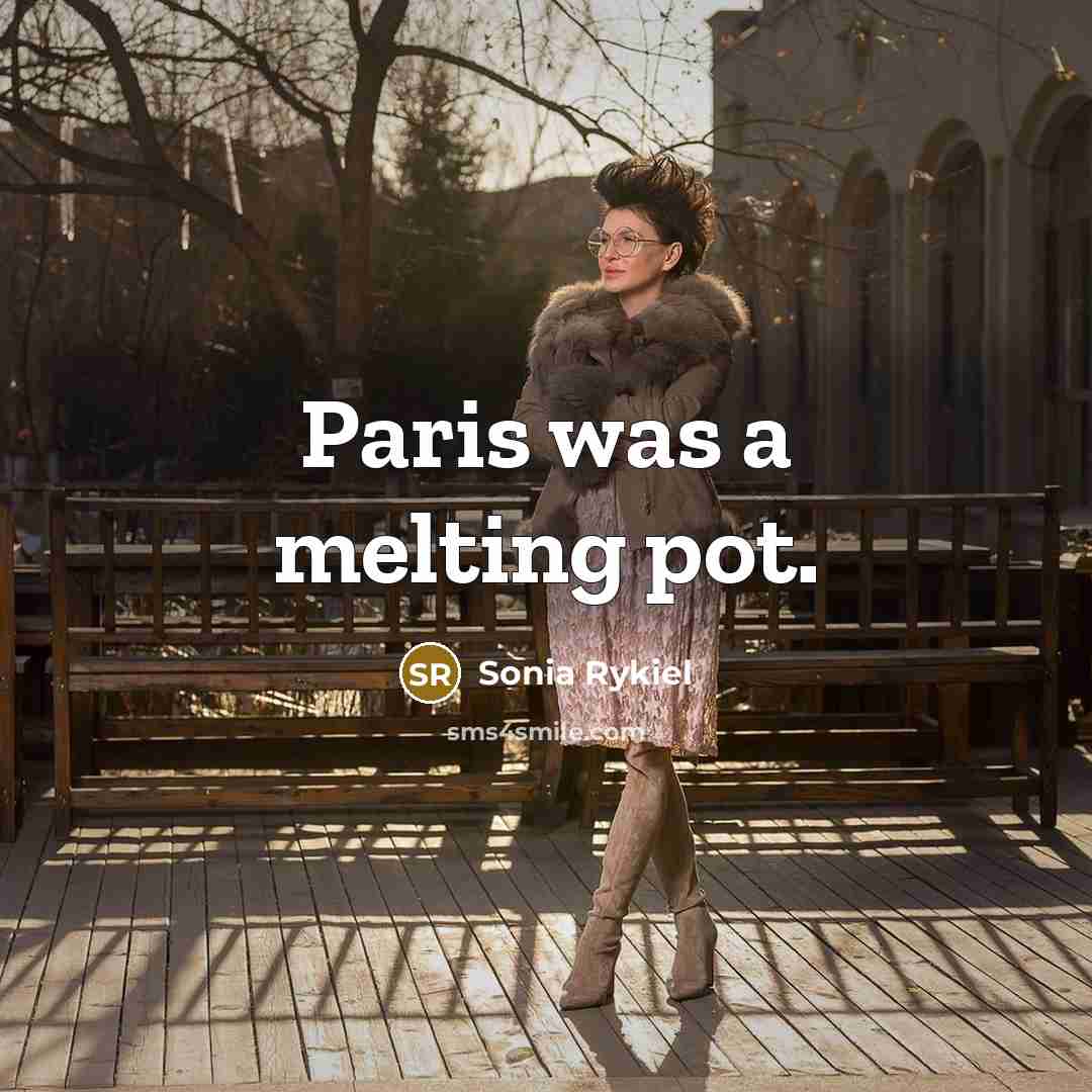“Paris was a melting pot.…” quote by Sonia Rykiel
