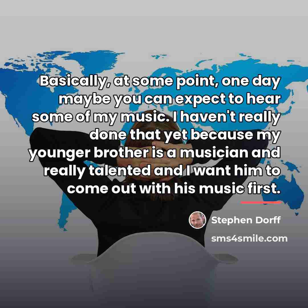 “Basically, at some point, one day maybe you can expect…” quote by Stephen Dorff