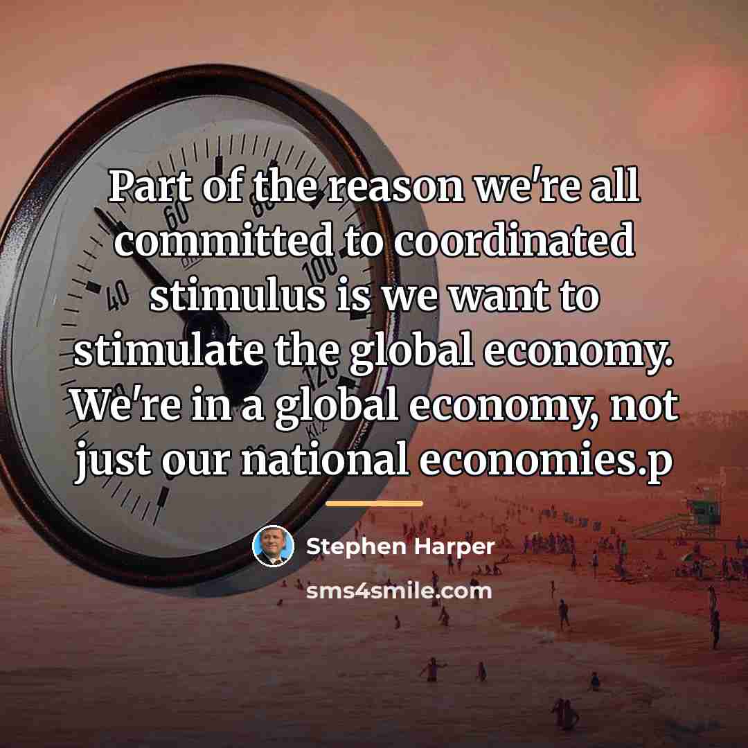 “Part of the reason we're all committed to coordinated stimulus…” quote by Stephen Harper