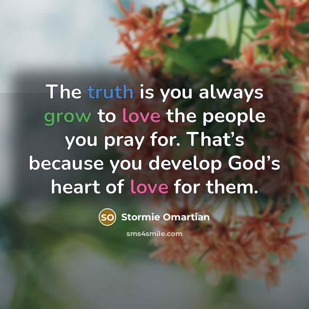 “The truth is you always grow to love the people…” quote by Stormie Omartian