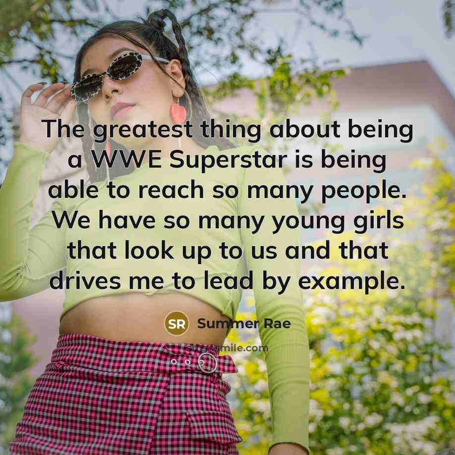 “The greatest thing about being a WWE Superstar is being…” quote by Summer Rae