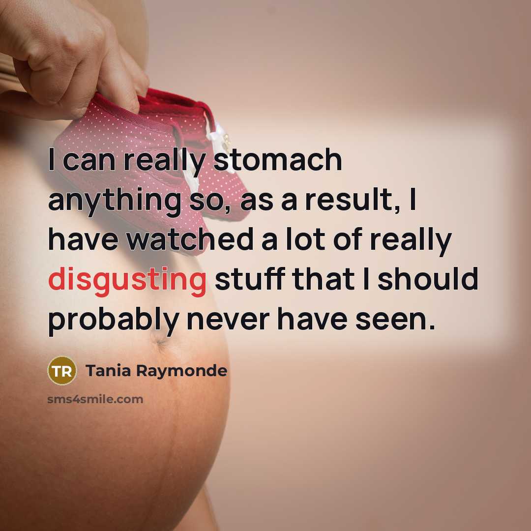 “I can really stomach anything so, as a result, I…” quote by Tania Raymonde