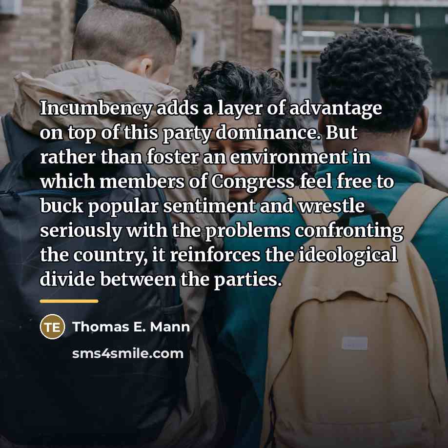 “Incumbency adds a layer of advantage on top of this…” quote by Thomas E. Mann