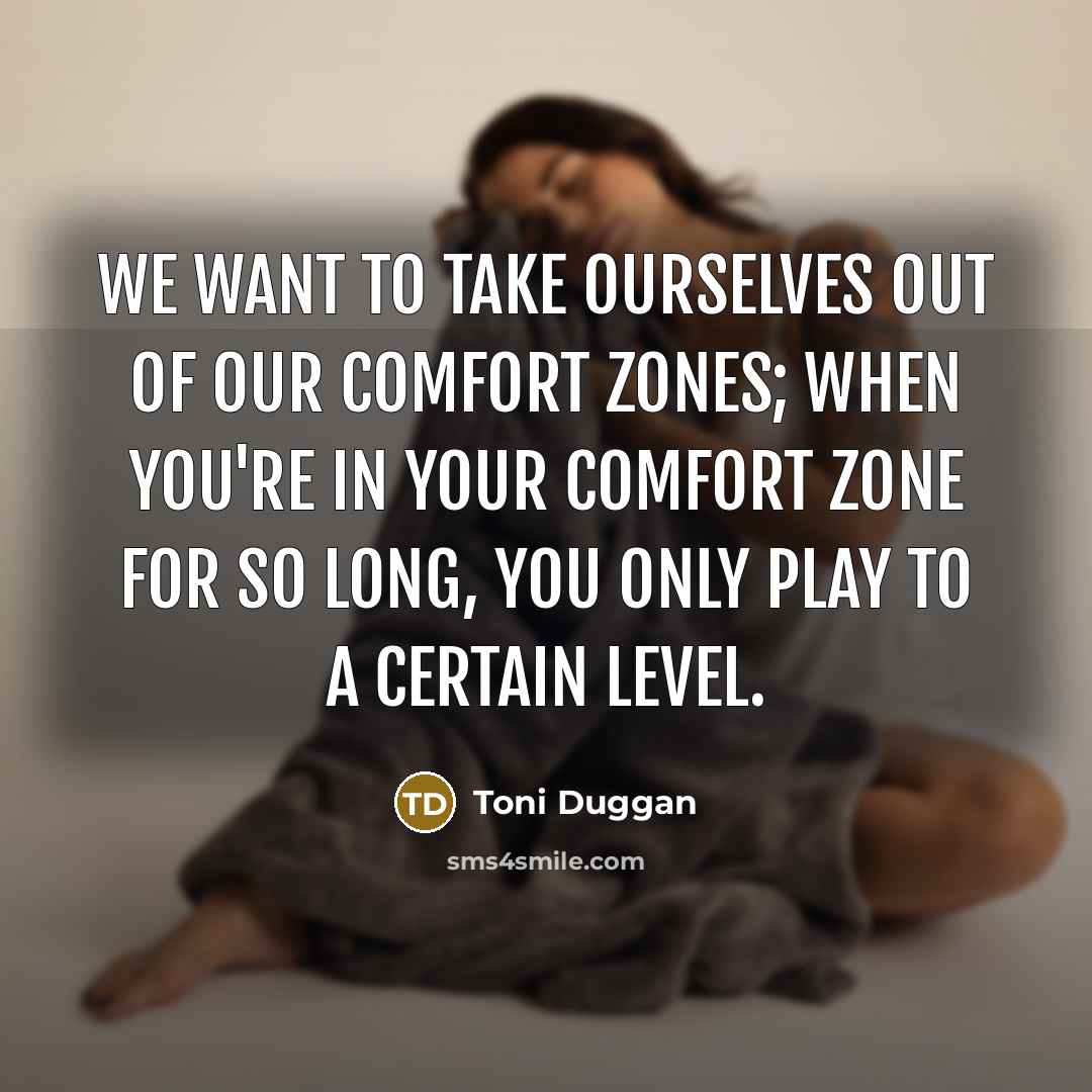 “We want to take ourselves out of our comfort zones;…” quote by Toni Duggan
