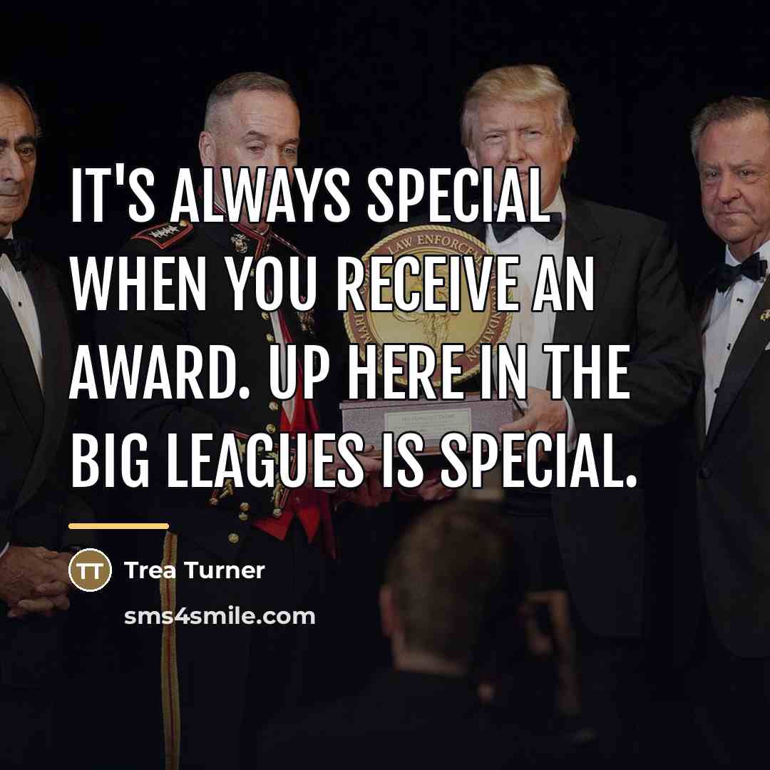 “It's always special when you receive an award. Up here…” quote by Trea Turner