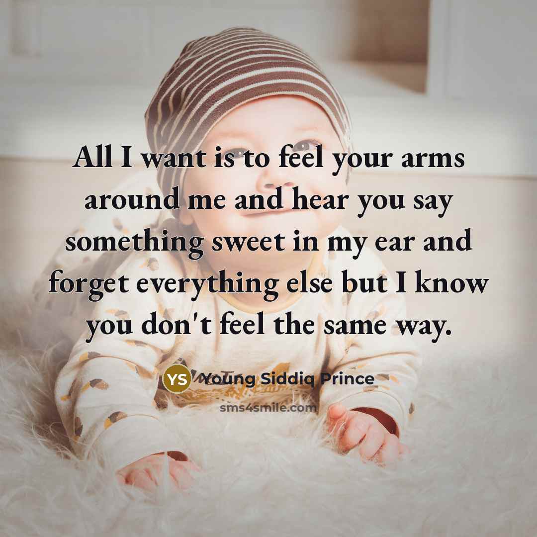 “All I want is to feel your arms around me…” quote by Young Siddiq Prince