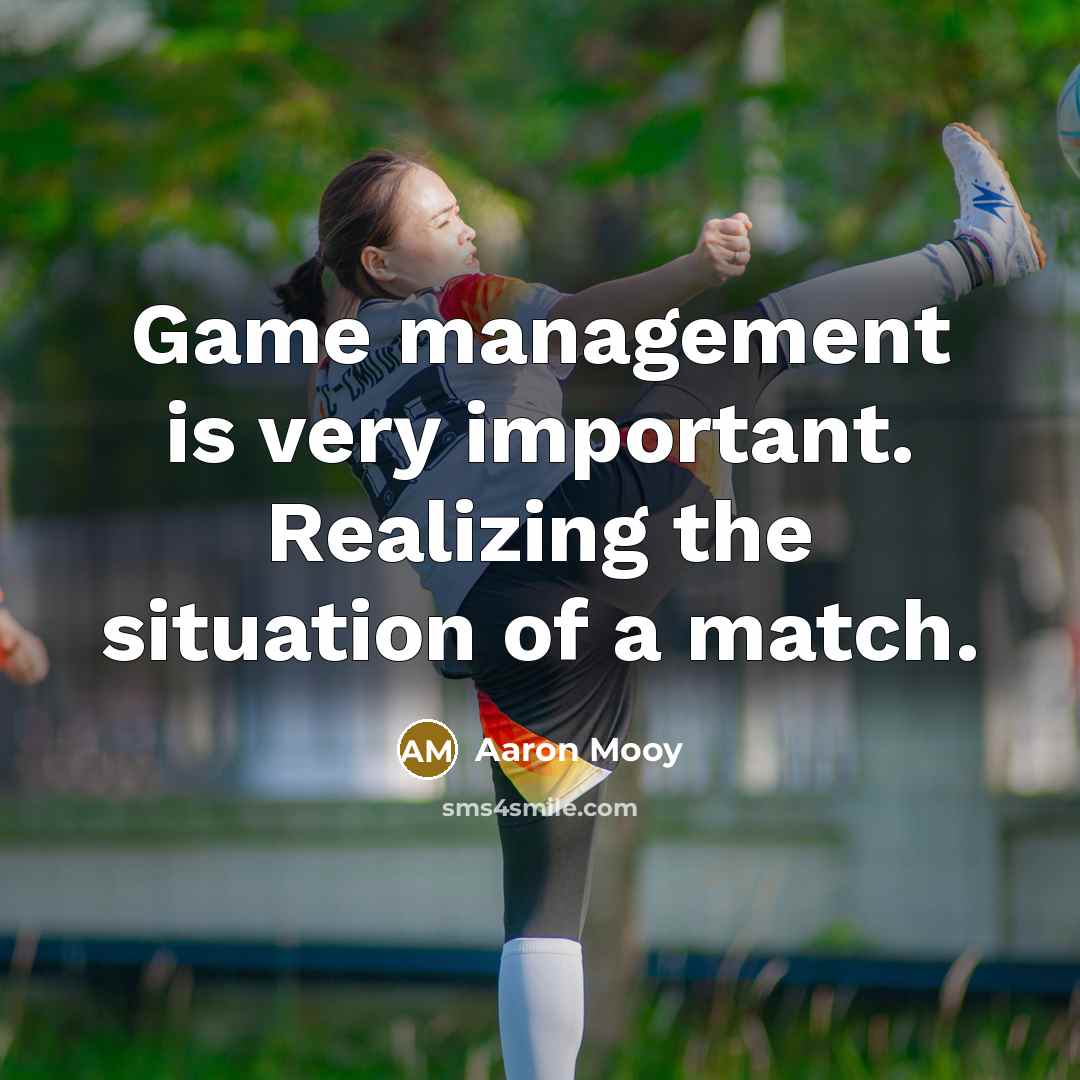 “Game management is very important. Realizing the situation of a…” quote by Aaron Mooy