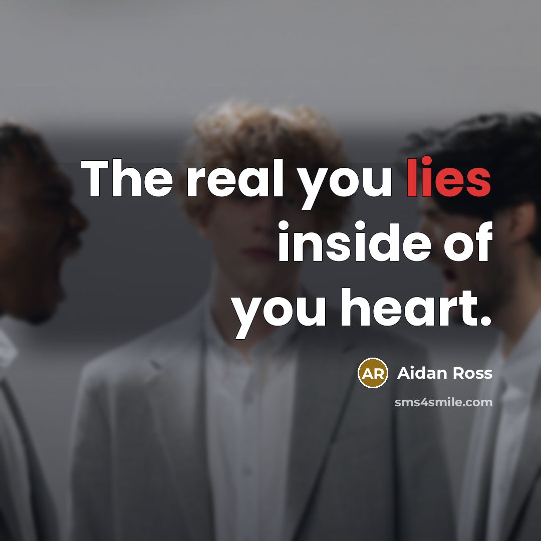 “The real you lies inside of you heart.…” quote by Aidan Ross