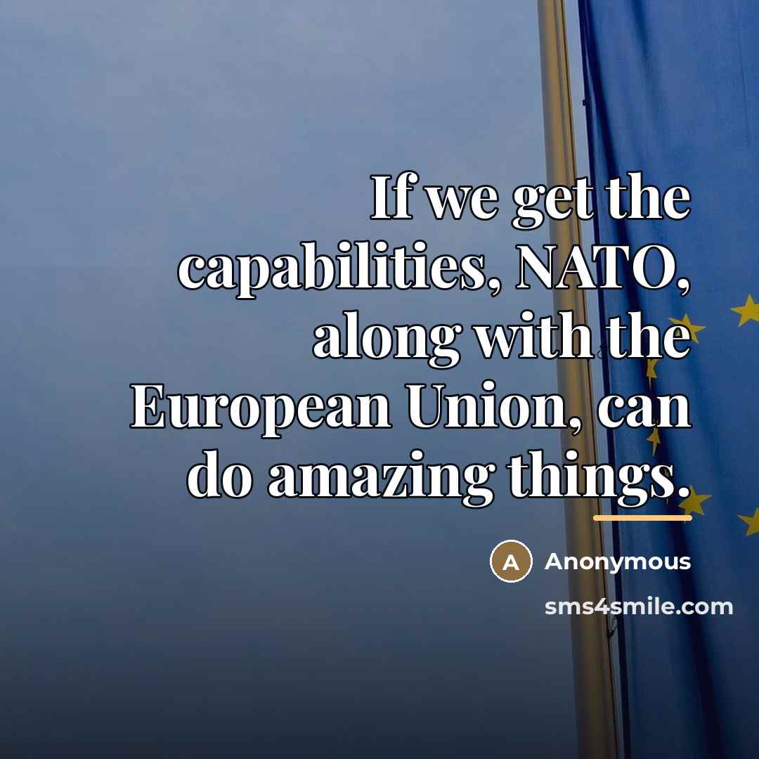“If we get the capabilities, NATO, along with the European…” quote by Anonymous