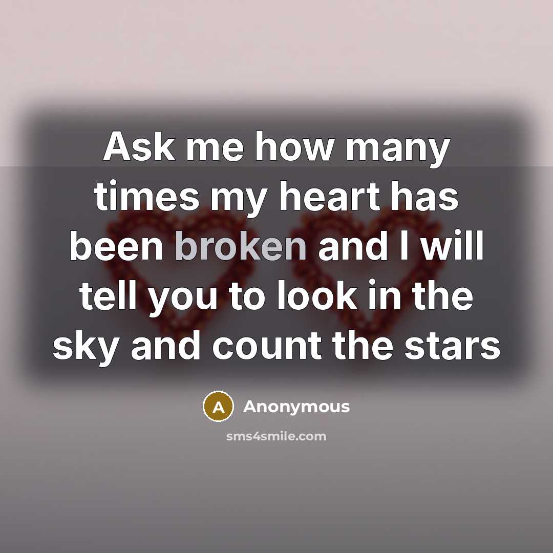 “Ask me how many times my heart has been broken…” quote by Anonymous