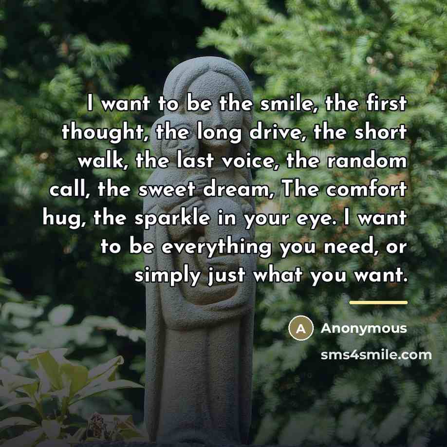 “I want to be the smile, the first thought, the…” quote by Anonymous