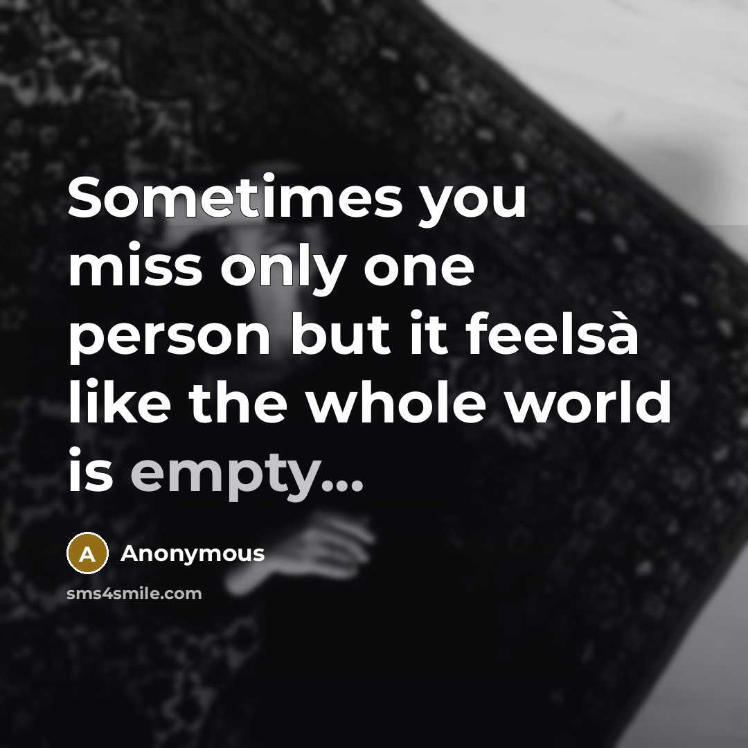 “Sometimes you miss only one person but it feelsà like…” quote by Anonymous