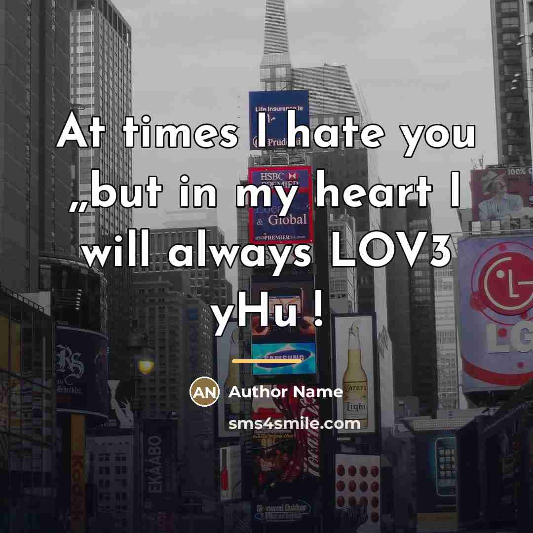 “At times I hate you ,,but in my heart I…” quote by Author Name