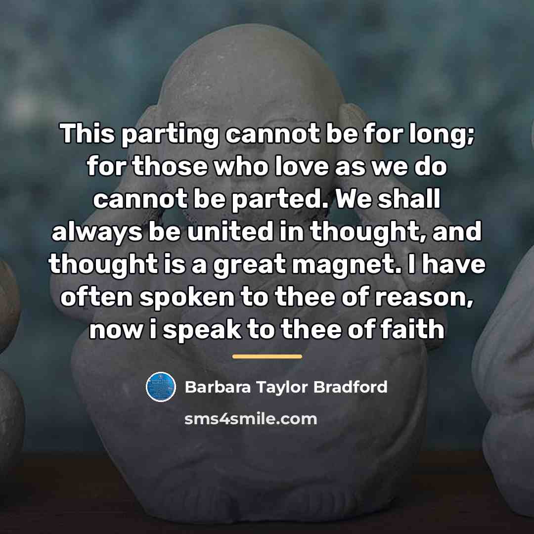 “This parting cannot be for long; for those who love…” quote by Barbara Taylor Bradford