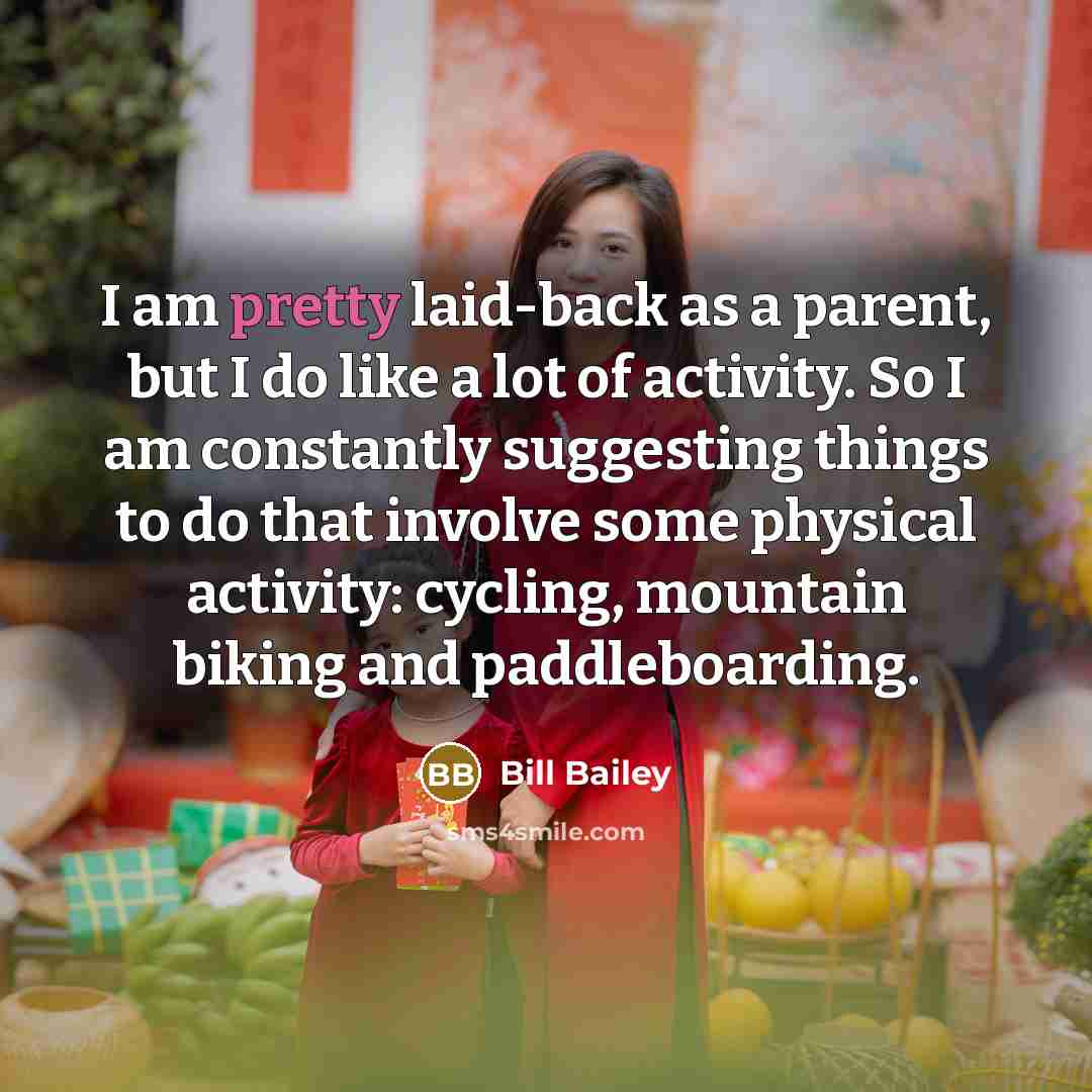 “I am pretty laid-back as a parent, but I do…” quote by Bill Bailey