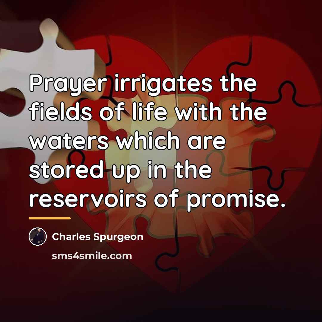 “Prayer irrigates the fields of life with the waters which…” quote by Charles Spurgeon