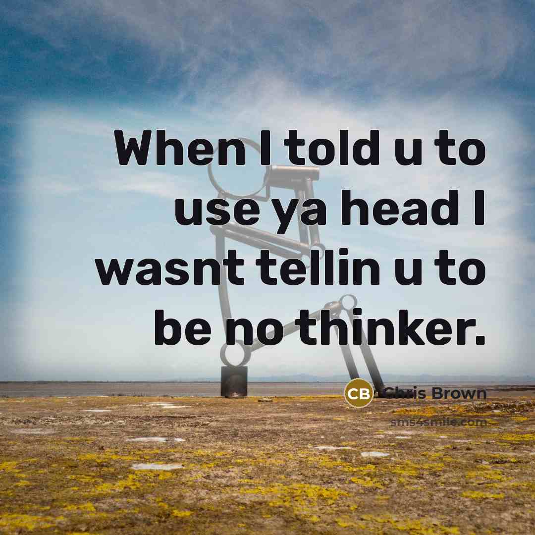 “When I told u to use ya head I wasnt…” quote by Chris Brown