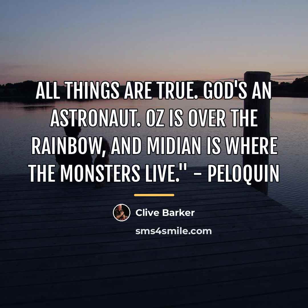“All things are true. God's an Astronaut. Oz is Over…” quote by Clive Barker