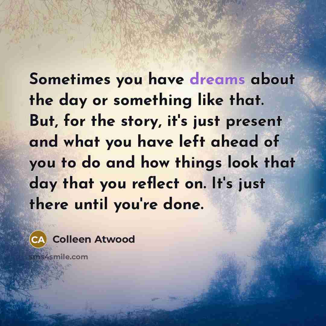 “Sometimes you have dreams about the day or something like…” quote by Colleen Atwood