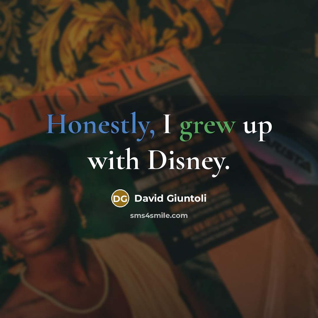 “Honestly, I grew up with Disney.” quote by David Giuntoli