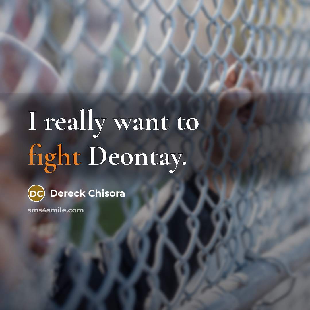 “I really want to fight Deontay.…” quote by Dereck Chisora