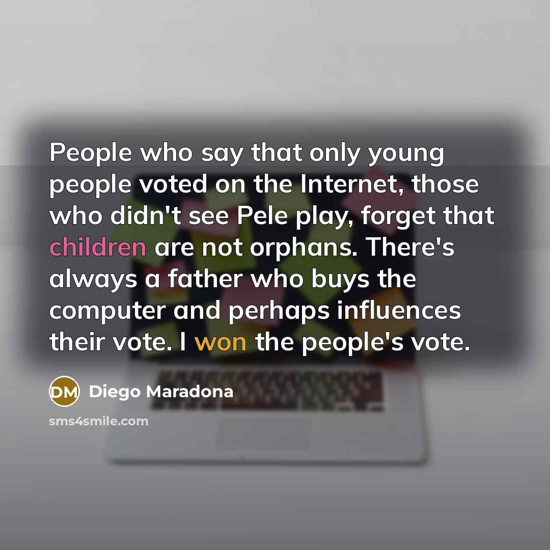 “People who say that only young people voted on the…” quote by Diego Maradona