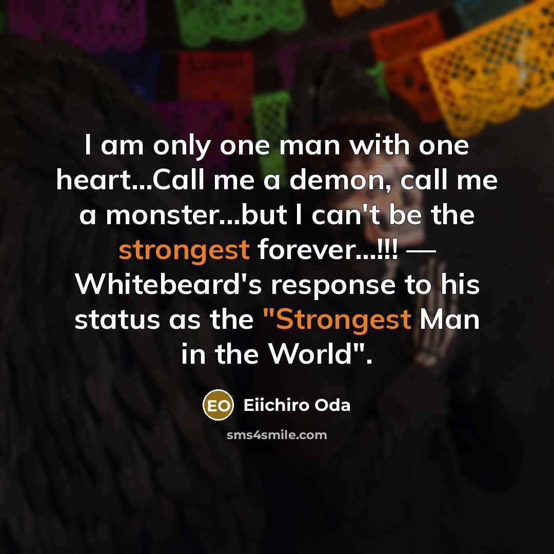 “I am only one man with one heart...Call me a…” quote by Eiichiro Oda