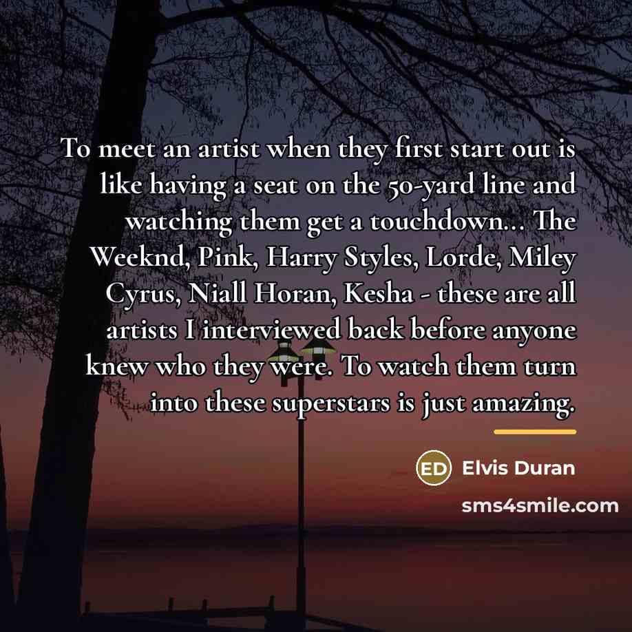 “To meet an artist when they first start out is…” quote by Elvis Duran