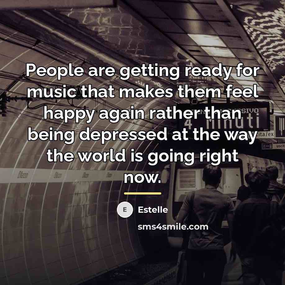 “People are getting ready for music that makes them feel…” quote by Estelle