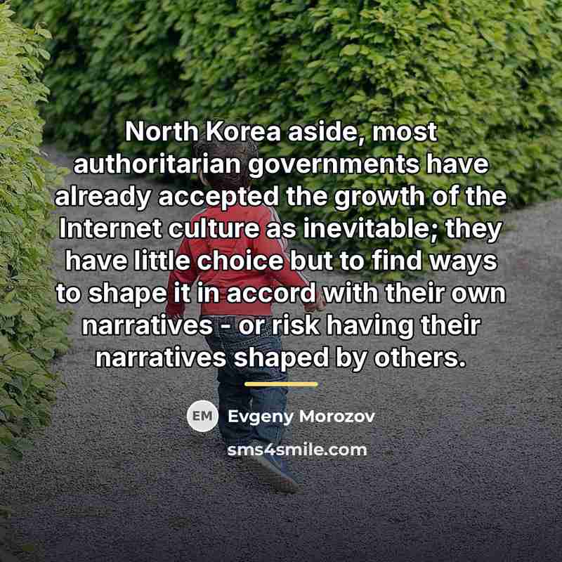 “North Korea aside, most authoritarian governments have already accepted the…” quote by Evgeny Morozov