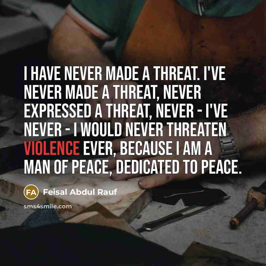 “I have never made a threat. I've never made a…” quote by Feisal Abdul Rauf