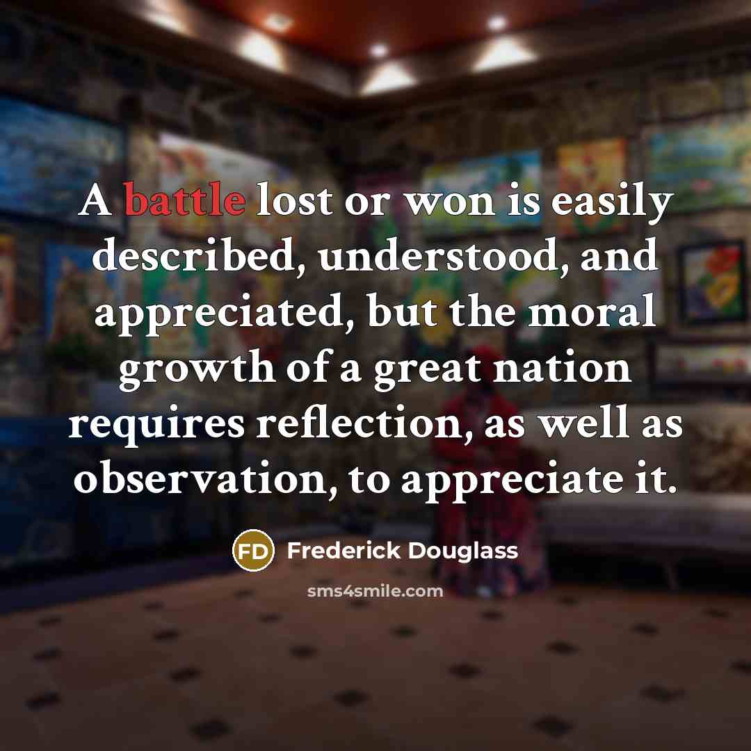 “A battle lost or won is easily described, understood, and…” quote by Frederick Douglass