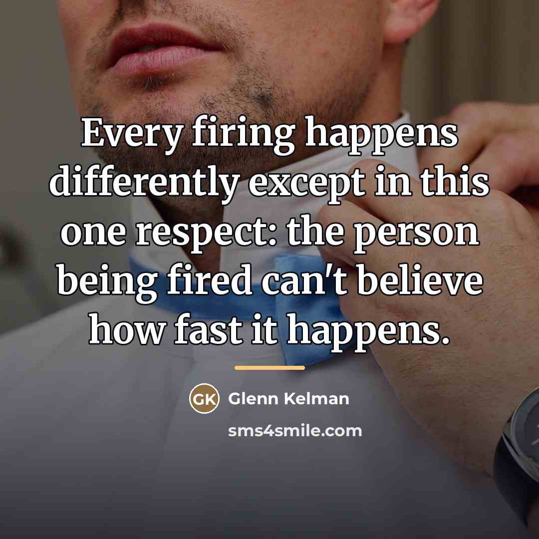 “Every firing happens differently except in this one respect: the…” quote by Glenn Kelman