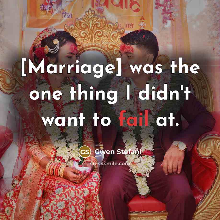 “[Marriage] was the one thing I didn't want to fail…” quote by Gwen Stefani