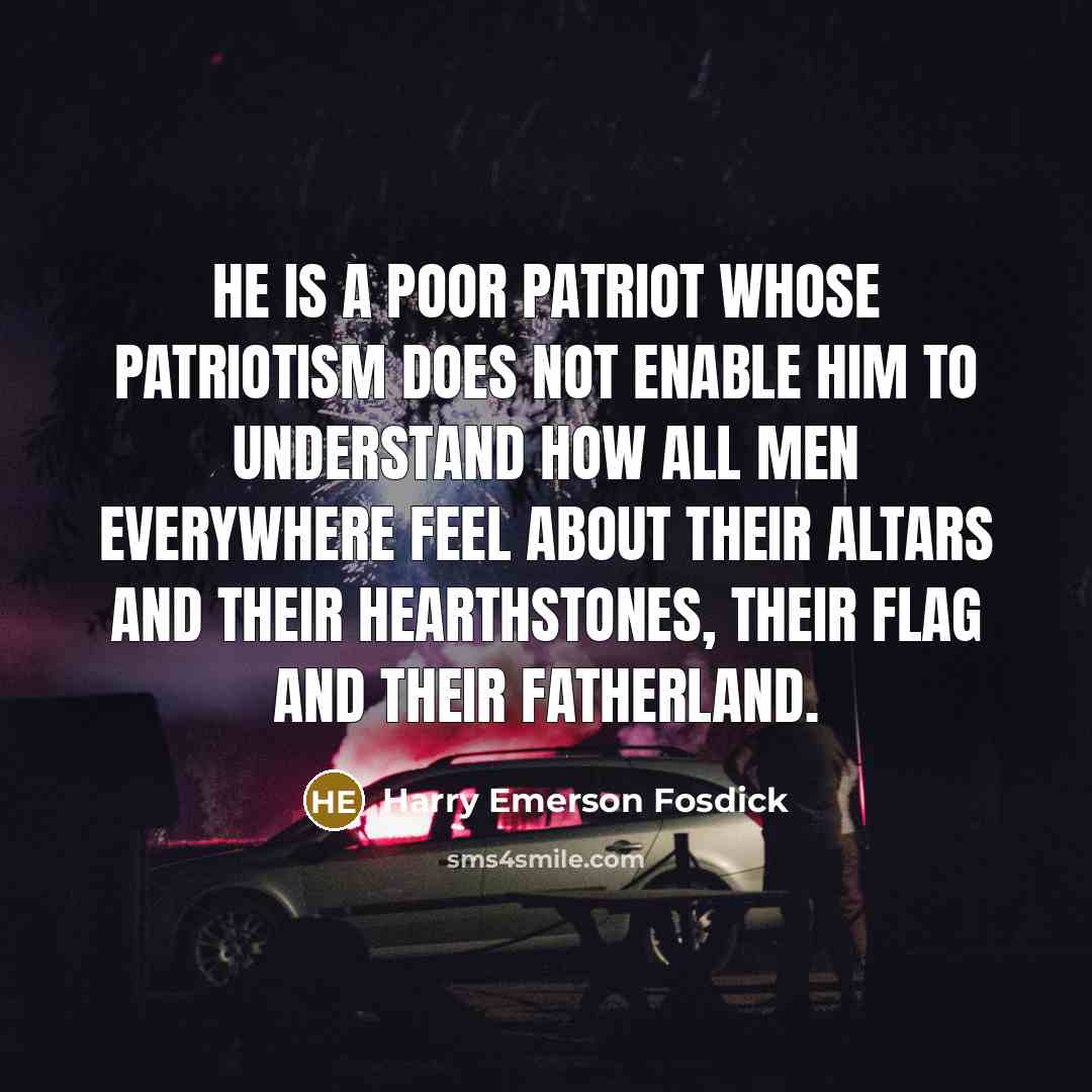 “He is a poor patriot whose patriotism does not enable…” quote by Harry Emerson Fosdick