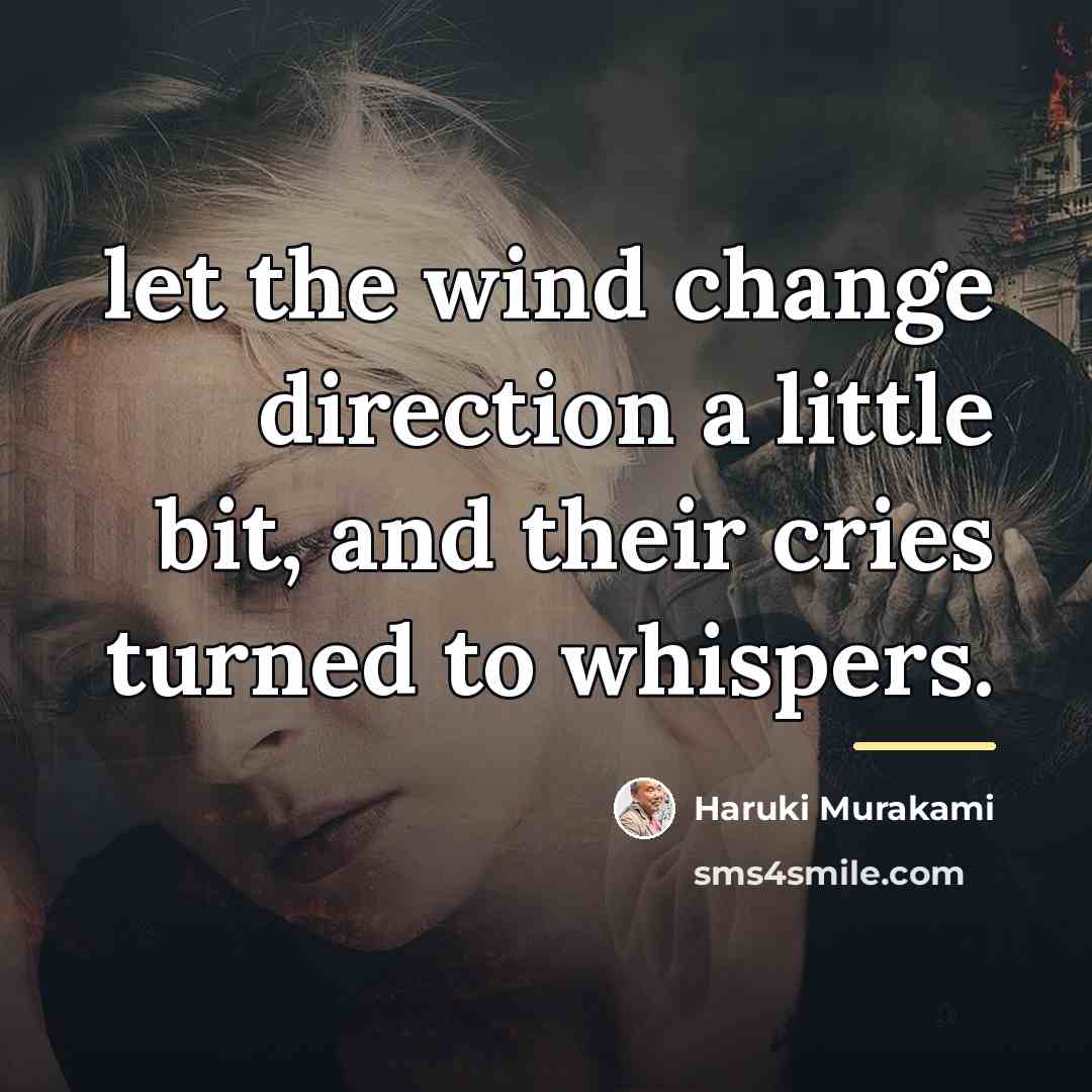 “let the wind change direction a little bit, and their…” quote by Haruki Murakami