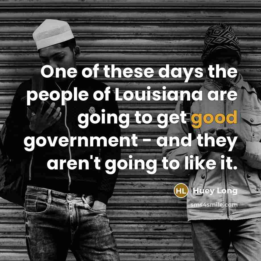 “One of these days the people of Louisiana are going…” quote by Huey Long
