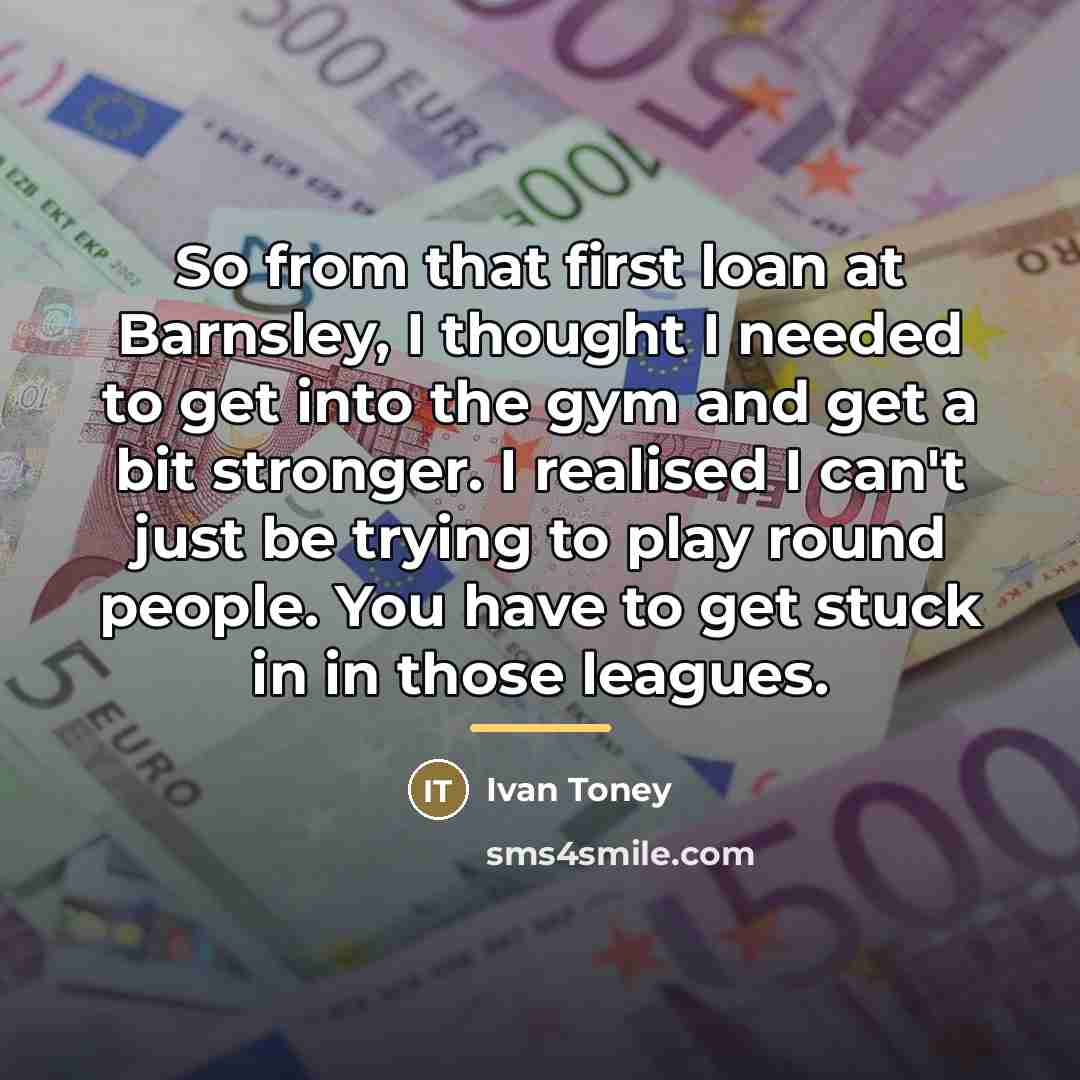 “So from that first loan at Barnsley, I thought I…” quote by Ivan Toney