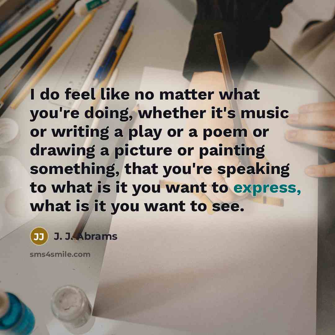 “I do feel like no matter what you're doing, whether…” quote by J. J. Abrams