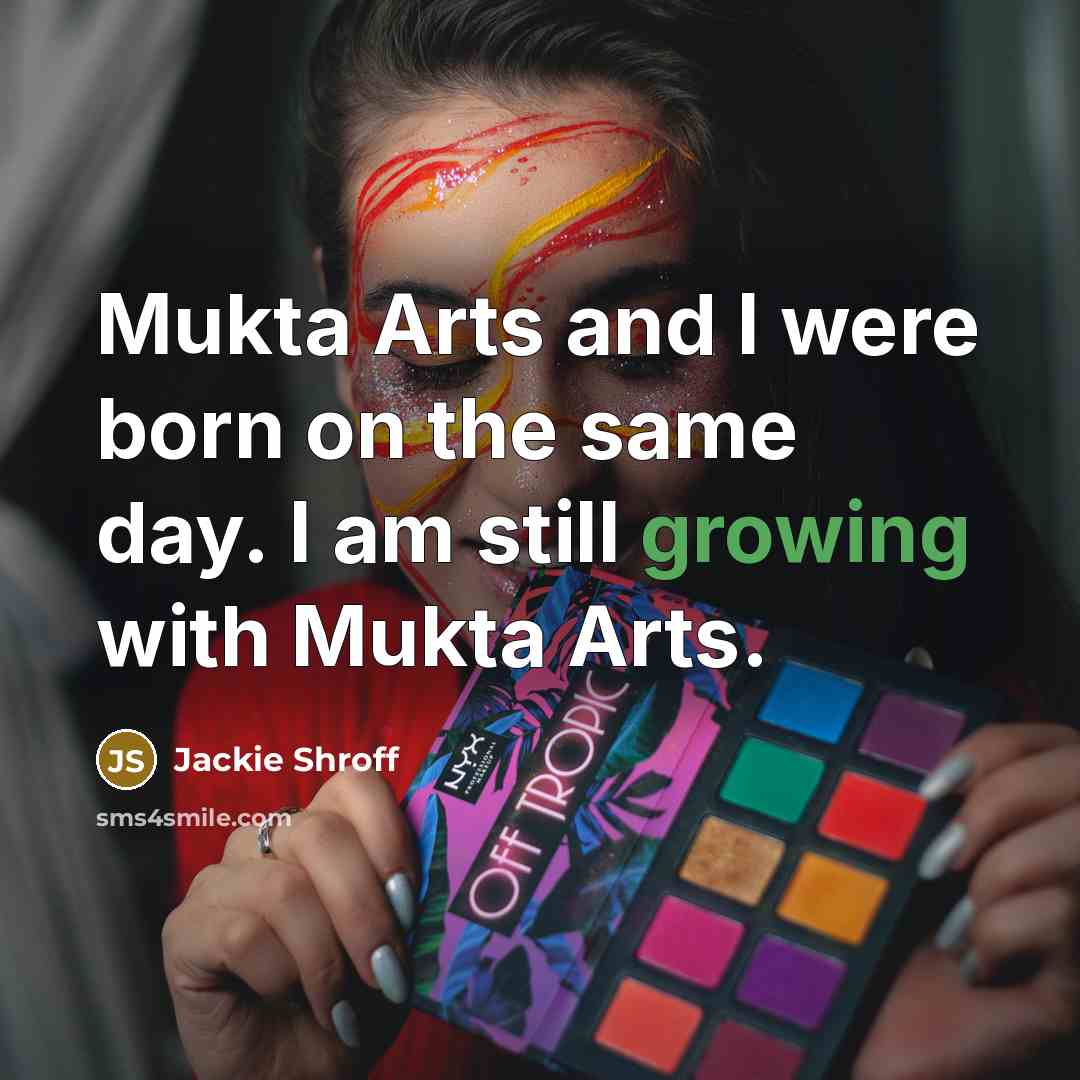 “Mukta Arts and I were born on the same day.…” quote by Jackie Shroff