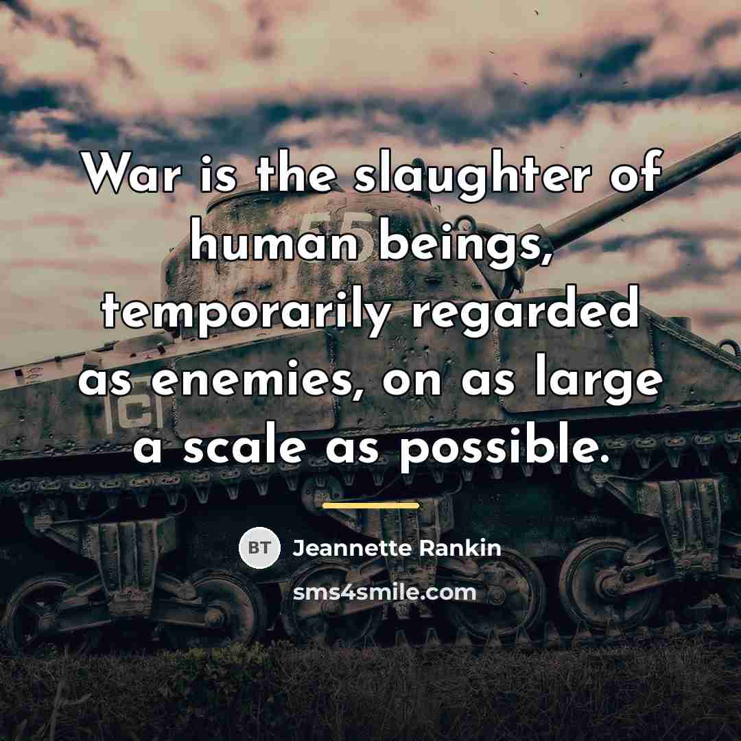 “War is the slaughter of human beings, temporarily regarded as…” quote by Jeannette Rankin