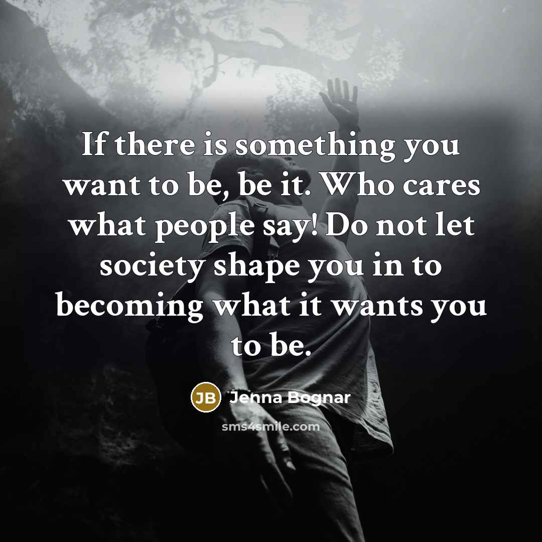 “If there is something you want to be, be it.…” quote by Jenna Bognar