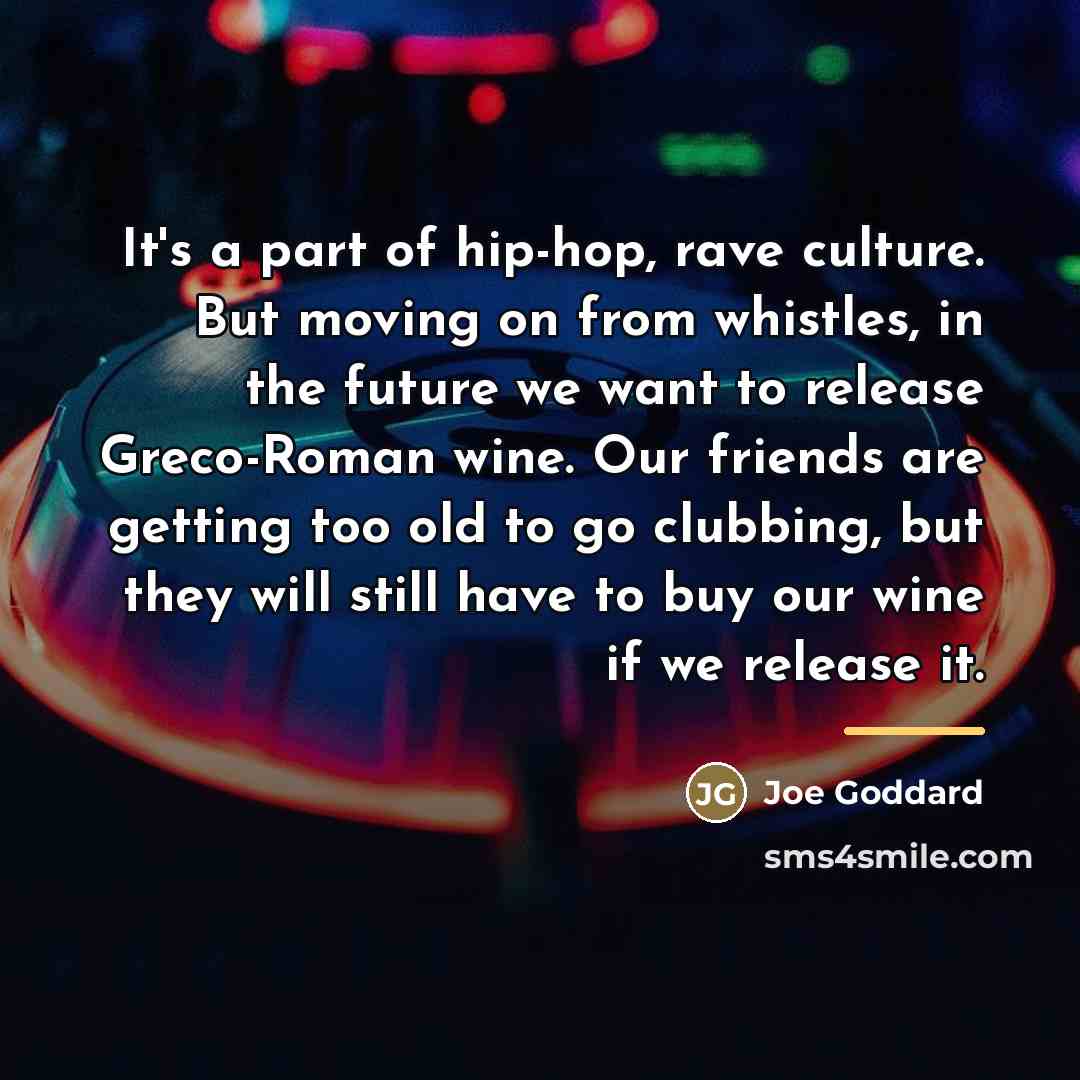 “It's a part of hip-hop, rave culture. But moving on…” quote by Joe Goddard